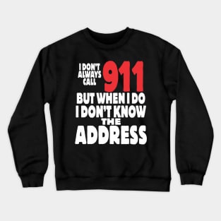 What's your address? Crewneck Sweatshirt